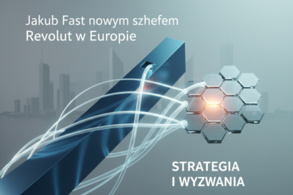 Jakub Fast nowym szefem Revolut w Europie: Strategia i Wyzwania